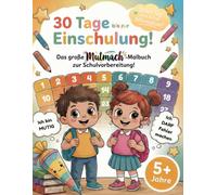 30 Tage bis zur Einschulung! Das große Mutmach-Malbuch zur Schulvorbereitung: 30 Affirmationen, Ausmalbilder & Mini-Aufgaben - Selbstvertrauen & ... zur Einschulungsvorbereitung | ab 5 Jahren