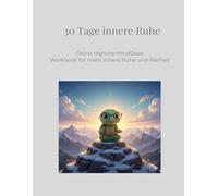 30 Tage innere Ruhe: Deine tägliche MindOase - Workbook für mehr innere Ruhe und Klarheit