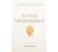 30 Tage Mimimalismus: Tägliche Impulse, Aufgaben & Reflexionen für ein leichteres Leben