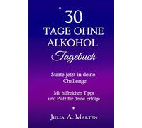 30 Tage ohne Alkohol - Tagebuch - Starte jetzt deine Challenge: Mit hilfreichen Tipps, soberlife, alkoholfrei, nüchtern