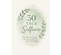 30 Tage Selfcare: Ein achtsames Journal für mehr Ruhe, Liebe & Bewusstsein