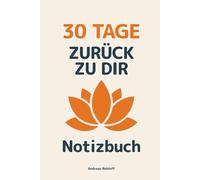 30 Tage zurück zu dir - Notizbuch: Ein stilles Notizbuch für deine Gedanken