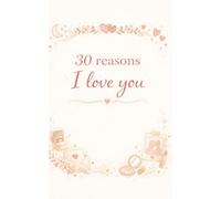 30 Things I love About You: A Fill-In Love Journal with 30 Prompts to Tell Your Partner Why You Love Them