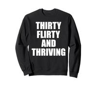 30 Thirty, Flirty and Thriving Women 30th Birthday Sudadera