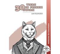 30 Tiere in feinem Zwirn zum Ausmalen: Lustiges Malbuch für Erwachsene | Anti-Stress-Ausmalbuch mit Tieren | Kreative Geschenkidee für Humor, ... (Malbücher von Stefan Schrägstrich)