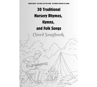 30 Traditional Nursery Rhymes, Hymns, and Folk Songs: Chord Songbook