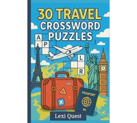 30 Travel Crossword Puzzles | Fun & Challenging Word Search for Kids, Teens, and Puzzle-Loving Travelers;: Perfect for Flights, Road Trips & On-the-Go Fun