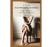 30 Truths Every Woman Needs to Hear: When She Feels Lost, Tired, or Unsure About Life