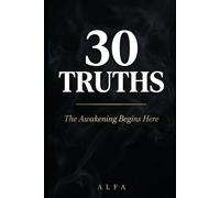 30 Truths: The Awakening Begins Here
