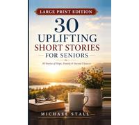 30 Uplifting Short Stories for Seniors: Large Print Edition (Golden Years - Great Times Collection)