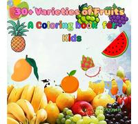 30+ varieties of fruits: A coloring book for kids