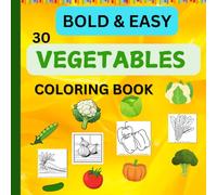 30 Vegetables, Coloring Book Bold And Easy Design For Adults Kids Book Coloring-Nutrient Values: Learn the Benefits of Vegetables While Adding Vibrant ... Colors: A Vegetable Coloring Adventure