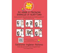 30 Verbi e Pronomi Esercizi di Scrittura: Edizione inglese italiano
