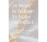 30 Ways in 30 Days To Make an Impact: Bringing Smiles Worthwhile Through Service