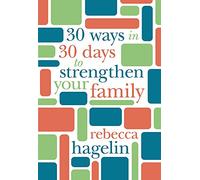30 Ways in 30 Days to Strengthen Your Family