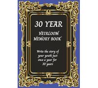 30 YEAR HEIRLOOM MEMORY BOOK: Write the story of your youth just once a year for 30 years