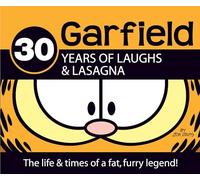 30 Years of Laughs & Lasagna: The Life & Times of a Fat, Furry Legend! (Garfield)