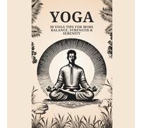 30 Yoga Tips for More Balance, Strength & Serenity