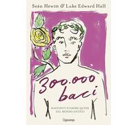 300.000 baci. Racconti d'amore queer dal mondo antico. Ediz. a colori (Arte)