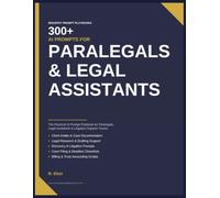 300+ AI Prompts for Paralegals & Legal Assistants: The Practical AI Prompt Playbook for Paralegals, Legal Assistants & Litigation Support Teams