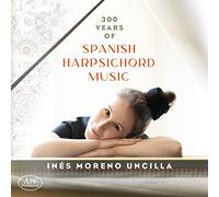 300 ans de musique espagnole pour clavecin / Inés Moreno Uncilla