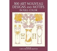 300 Art Nouveau Designs and Motifs in Full Color (Dover Pictorial Archive)