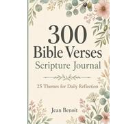 300 Bible Verses Scripture Journal: The Most Frequently Referenced Scriptures Organized by Theme