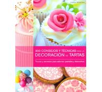300 Consejos Y Técnicas Para La Decoración De Tartas : Trucos Y Secretos Para Adornar Pasteles Y Bizcochos