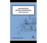 300 Creative Physics Problems with Solutions (Anthem Learning)