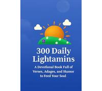 300 Daily Lightamins: A Devotional Book Full of Verses, Adages and Humor to Feed Your Soul