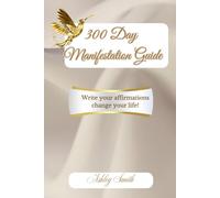 "300-Day Manifestation Journal: A Guided Law of Attraction Workbook for Abundance & Success