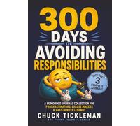 300 Days of Avoiding Responsibilities: A Funny Guided Journal for Procrastinators, Overthinkers, and Professional Excuse Makers | 300 Days of Humorous ... Self-Reflection, Sarcasm, and Stress Relief