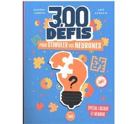 300 défis pour stimuler vos neurones (Mes 300)