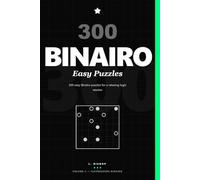 300 Easy Binairo Puzzles: 300 easy Binairo puzzles for a relaxing logic session (ClevrHavens Binairo)