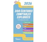 300 écritures comptables expliquées: Toutes les écritures indispensables, commentées et expliquées