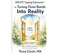 300 EFT Tapping Statements for Turning Vision Boards into Reality