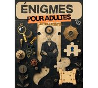300 Énigmes intelligentes pour adolescents et adultes: Logique, maths et déduction - Défis progressifs pour esprits curieux dès 12 ans -