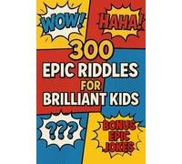 300 Epic Riddles for Brilliant Kids: Educational and Amusing Riddles for Smart Kids, Riddles for Kids age 6-12, BONUS: Epic Jokes for Smart Kids