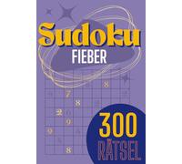 300 fesselnde Sudoku-Rätsel für kluge Köpfe!: Von LEICHT bis SCHWER • Mit Lösungen direkt im Anschluss • Perfekt als Geschenk oder für unterwegs!