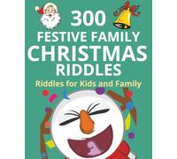 300 Festive Family Christmas Riddles Book: Riddles and Trick Questions for Kids and Family with Easy to Read Print about Christmas, Winter, Holidays ... and Images ... Perfect Stocking Stuffer Gift
