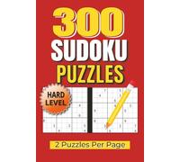 300 Hard Sudoku Puzzles for Adults: 2 Puzzles Per Page | Advanced Brain Games for Focus, Logic, and Mental Challenge | 6x9 Inches, 303 pages | Solutions Included
