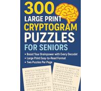 300 Large Print Cryptogram Puzzles for Seniors: Motivational Quotes Edition: 300 Challenging Large Print Cryptoquotes I Brain-Boosting, Mind-Sharping Puzzles I Inspirational & Uplifting Content