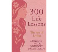 300 Life-Changing Quotes Wisdom on Soul, Love, Life & Growth for Mindset Motivation from Nietzsche, Dostoevsky, Wilde, Twain & Dickens Perfect Gift Present for Women