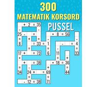 300 Matematik Korsord Pussel: Addition, Subtraktion, Multiplikation och Division | Korsordutmaningar för Barn & Vuxna