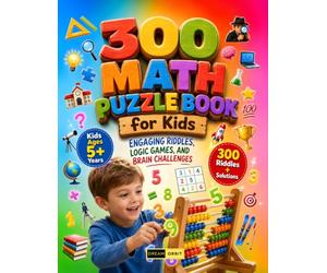 300 Math Puzzle Book for Kids Ages 5 and Up: 6 Progressive Learning Levels: Journey through Tiny Thinker, Smart Solver, Brain Builder, Logic Legend, ... Mega Riddle Challenges for Kids & Adults