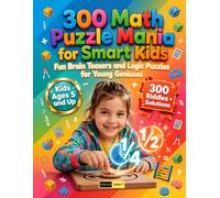 300 Math Puzzle Mania for Smart Kids Ages 5+: The Perfect High-Energy Workbook for Kindergarten and First Grade Students, Homeschool Families, Teachers Who Want Kids Excited About Math