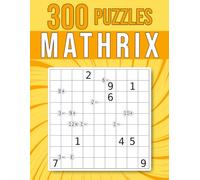 300 Mathrix Puzzles: Multiplication, Division, Addition & Subtraction | Brain-Boosting Arithmetic Logic Puzzles for Adults, from Easy to Hard (Logic & Math)