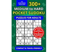 300+ Medium to Hard Pocket Sudoku Puzzles for Adults: Compact 4x6" Travel-Friendly Puzzle Book with Solutions | Relaxing Brain Training on the Go (The Pocket Sudoku Ascent Series)