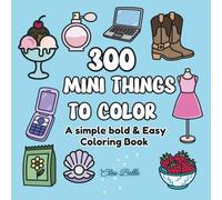300 Mini Things to Color: A simple bold & Easy Coloring Book