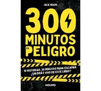 300 minutos en peligro: 10 historias. 30 minutos para escapar. ¿Saldrás vivo de este libro? (Ficción Kids)